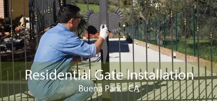 Residential Gate Installation Buena Park - CA