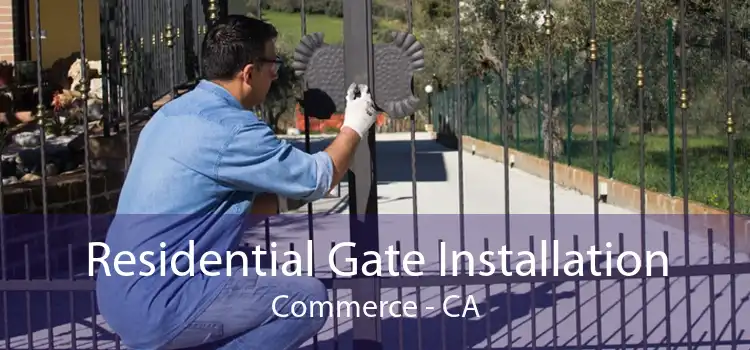 Residential Gate Installation Commerce - CA