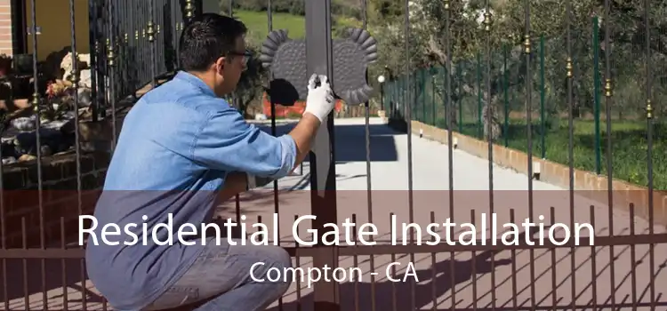 Residential Gate Installation Compton - CA