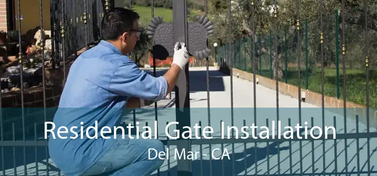 Residential Gate Installation Del Mar - CA