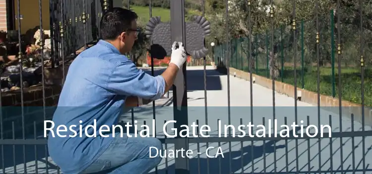 Residential Gate Installation Duarte - CA