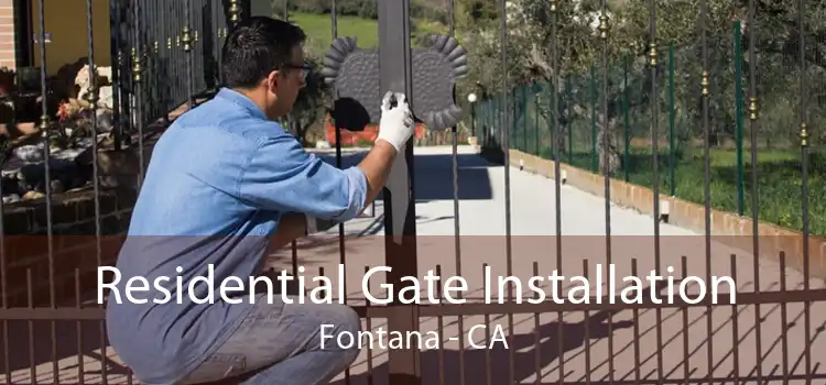 Residential Gate Installation Fontana - CA