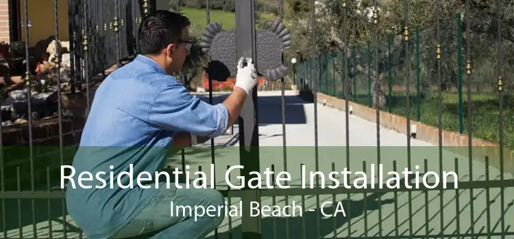 Residential Gate Installation Imperial Beach - CA