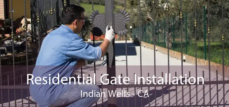 Residential Gate Installation Indian Wells - CA