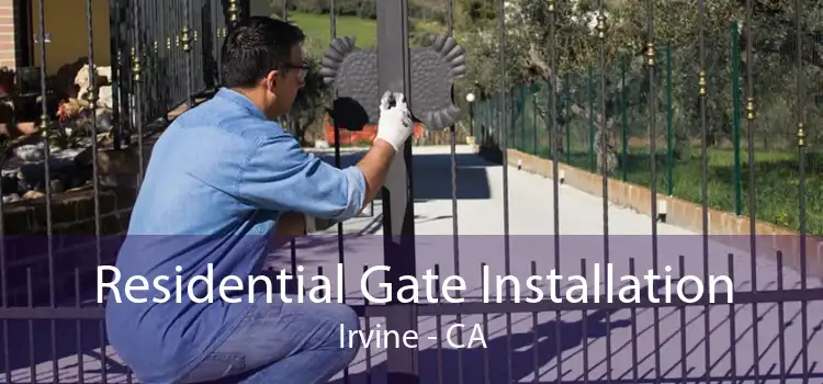 Residential Gate Installation Irvine - CA