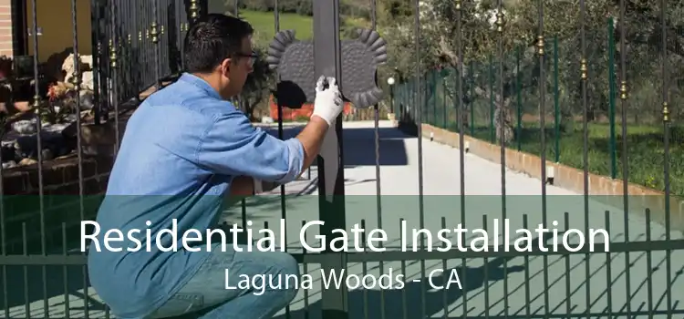 Residential Gate Installation Laguna Woods - CA