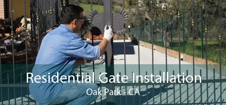 Residential Gate Installation Oak Park - CA