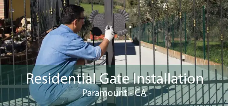 Residential Gate Installation Paramount - CA