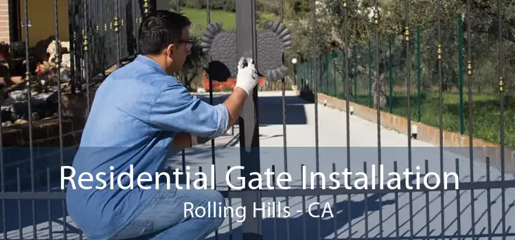 Residential Gate Installation Rolling Hills - CA