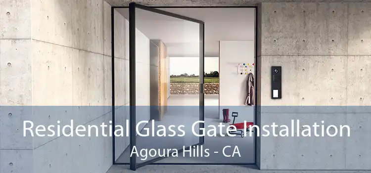 Residential Glass Gate Installation Agoura Hills - CA