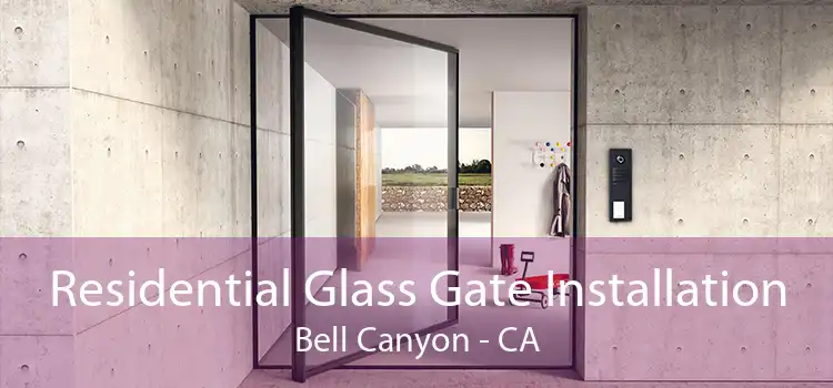 Residential Glass Gate Installation Bell Canyon - CA