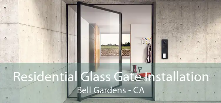 Residential Glass Gate Installation Bell Gardens - CA