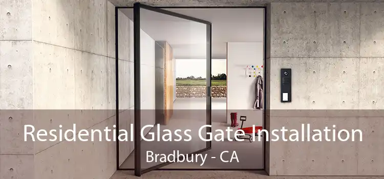 Residential Glass Gate Installation Bradbury - CA