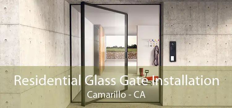 Residential Glass Gate Installation Camarillo - CA