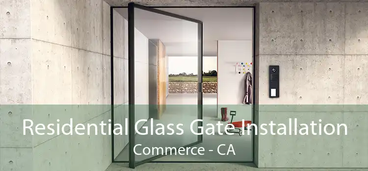 Residential Glass Gate Installation Commerce - CA