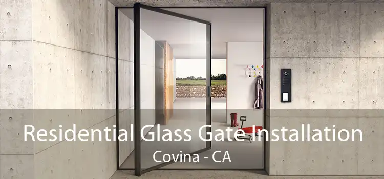 Residential Glass Gate Installation Covina - CA