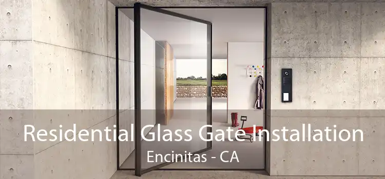 Residential Glass Gate Installation Encinitas - CA