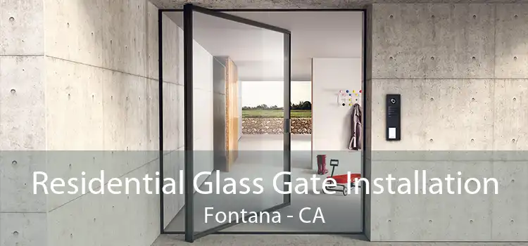 Residential Glass Gate Installation Fontana - CA