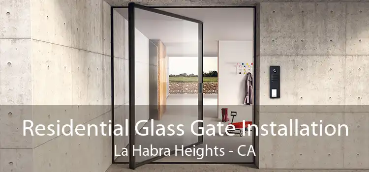 Residential Glass Gate Installation La Habra Heights - CA