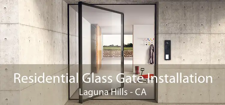 Residential Glass Gate Installation Laguna Hills - CA