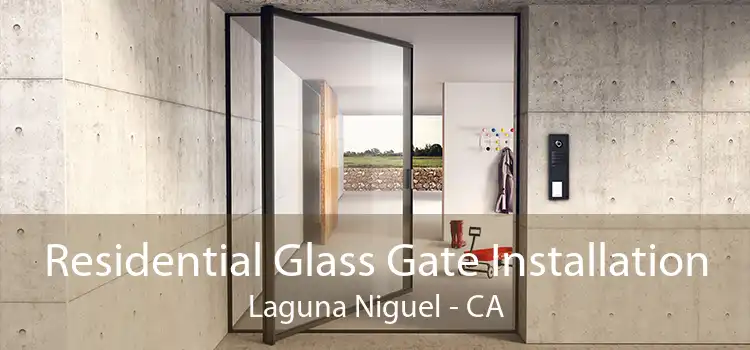 Residential Glass Gate Installation Laguna Niguel - CA