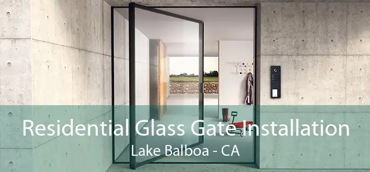 Residential Glass Gate Installation Lake Balboa - CA