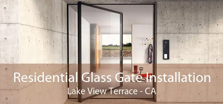 Residential Glass Gate Installation Lake View Terrace - CA