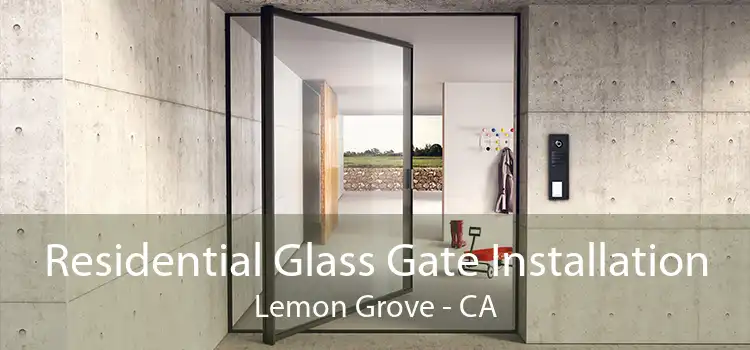 Residential Glass Gate Installation Lemon Grove - CA