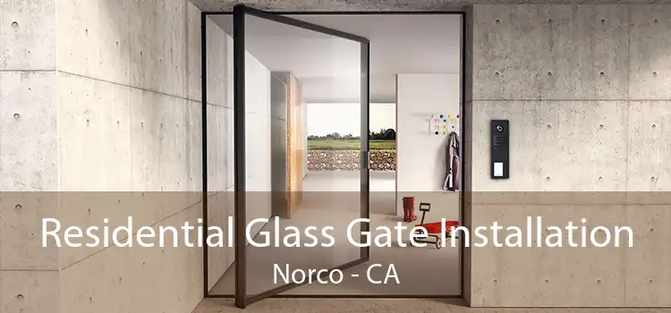 Residential Glass Gate Installation Norco - CA