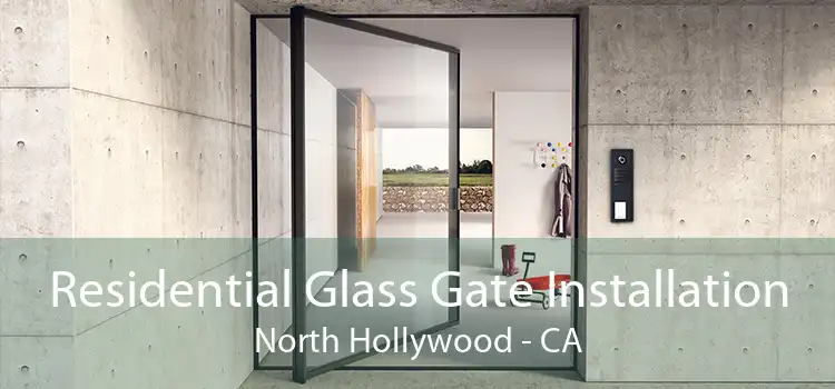 Residential Glass Gate Installation North Hollywood - CA