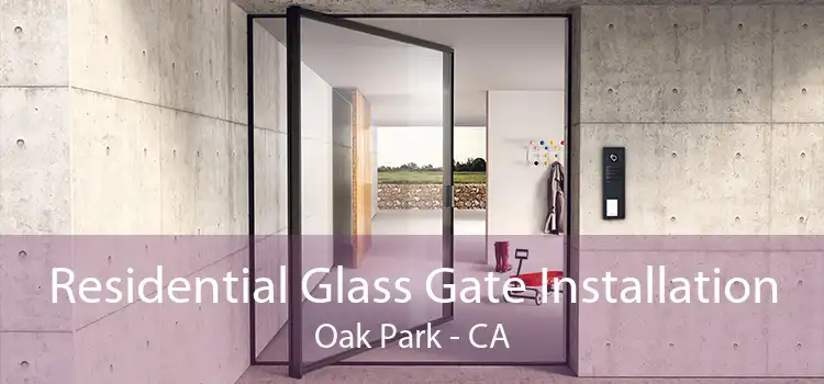 Residential Glass Gate Installation Oak Park - CA