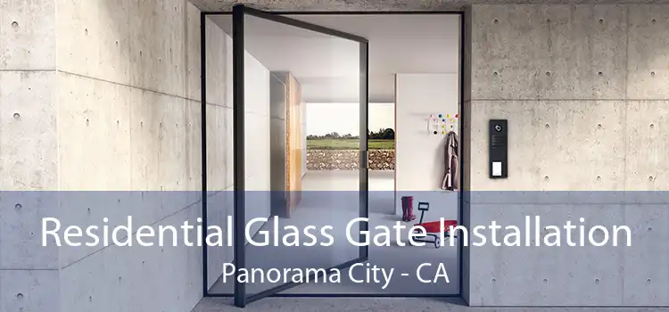 Residential Glass Gate Installation Panorama City - CA