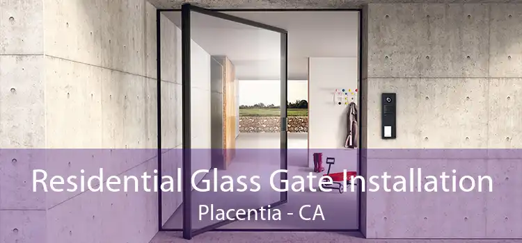 Residential Glass Gate Installation Placentia - CA