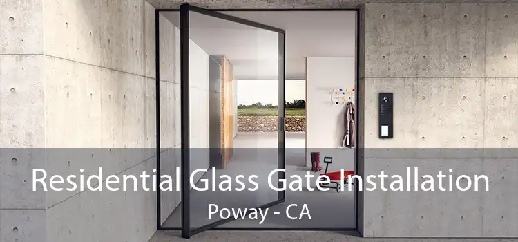 Residential Glass Gate Installation Poway - CA