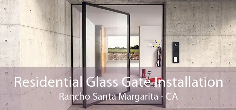 Residential Glass Gate Installation Rancho Santa Margarita - CA