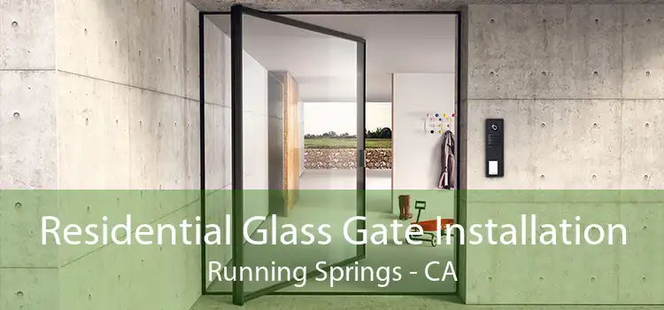 Residential Glass Gate Installation Running Springs - CA