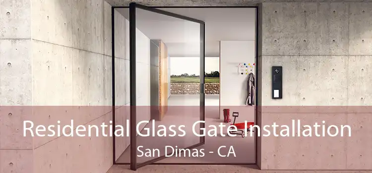 Residential Glass Gate Installation San Dimas - CA