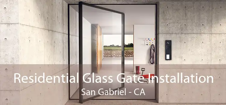 Residential Glass Gate Installation San Gabriel - CA