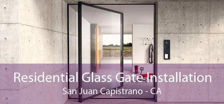 Residential Glass Gate Installation San Juan Capistrano - CA