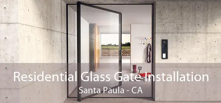 Residential Glass Gate Installation Santa Paula - CA