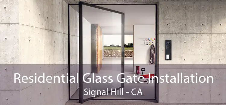 Residential Glass Gate Installation Signal Hill - CA