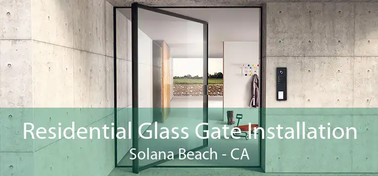 Residential Glass Gate Installation Solana Beach - CA