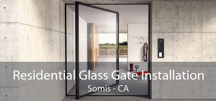 Residential Glass Gate Installation Somis - CA