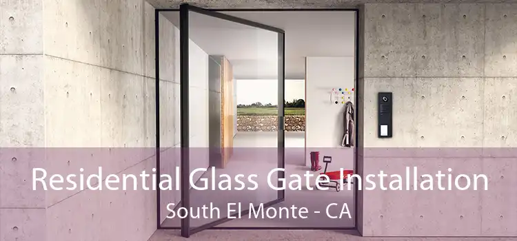 Residential Glass Gate Installation South El Monte - CA