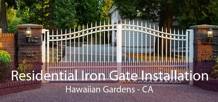 Residential Iron Gate Installation Hawaiian Gardens - CA