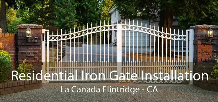 Residential Iron Gate Installation La Canada Flintridge - CA