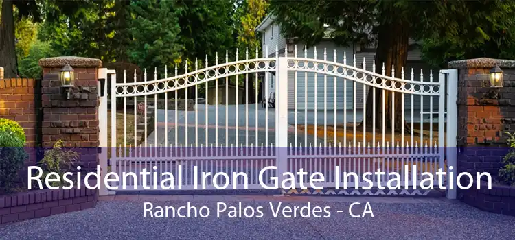 Residential Iron Gate Installation Rancho Palos Verdes - CA