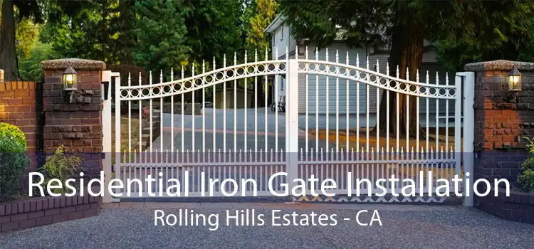 Residential Iron Gate Installation Rolling Hills Estates - CA