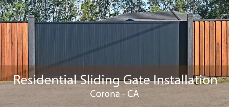 Residential Sliding Gate Installation Corona - CA