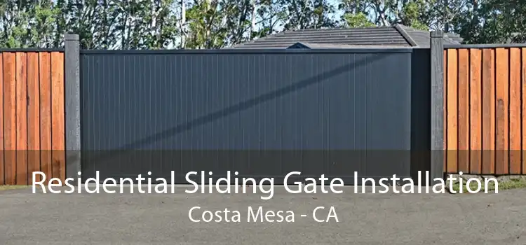 Residential Sliding Gate Installation Costa Mesa - CA